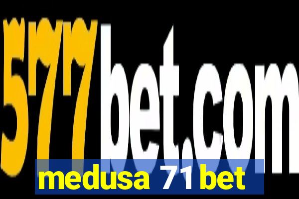 medusa 71 bet